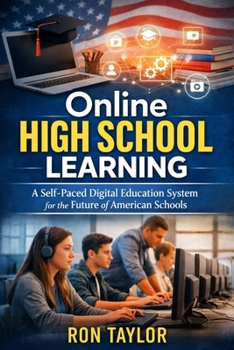 Online High School Learning: A Self Paced Digital Education System for the Future of American Schools