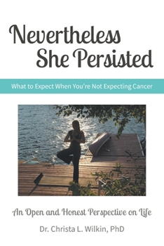 Nevertheless She Persisted: What to Expect When You're Not Expecting Cancer