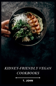 Paperback kidney-friendly vegan cookbook: Delicious Vegan Recipes for Kidney Health Book