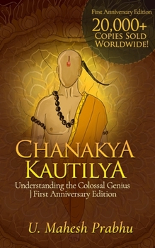 Paperback Chanakya Kautilya: Understanding the Colossal Genius First Anniversary Edition Book