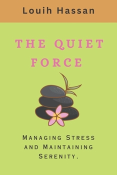 Paperback The Quiet Force: Managing Stress and Maintaining Serenity Book
