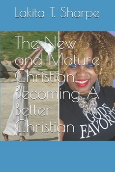 Paperback The New and Mature Christian, Becoming A Better Christian Book