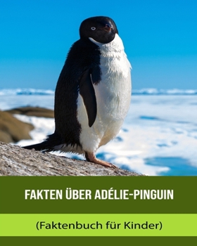 Fakten über Adélie-Pinguin (Faktenbuch für Kinder)