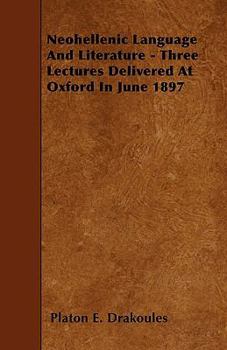 Paperback Neohellenic Language And Literature - Three Lectures Delivered At Oxford In June 1897 Book