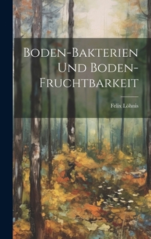 Hardcover Boden-Bakterien Und Boden-Fruchtbarkeit [German] Book
