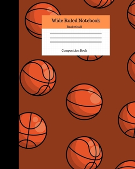 Paperback Wide Ruled Notebook Basketball Composition Book: Sports Fans Novelty Gifts for Adults and Kids. 8" x 10" 120 Pages. Orange Basketball Balls Book