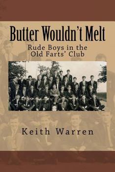 Paperback Butter Wouldn't Melt: Rude Boys in the Old Farts' Club Book