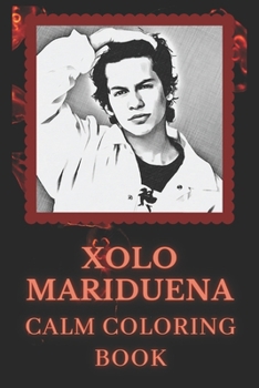 Paperback Calm Coloring Book: Art inspired By Xolo Mariduena Book