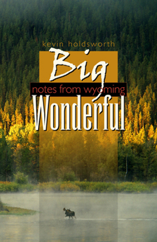 Hardcover Big Wonderful: Notes from Wyoming Book