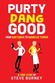 Paperback Purty Dang Good: From Bartender to Barbecue Tender, a True Story Book