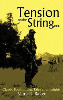 Hardcover Tension on the String...: Classic Bowhunting Tales and Insights Book