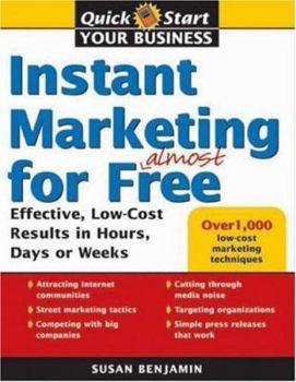 Paperback Instant Marketing for Almost Free: Effective, Low-Cost Strategies That Get Results in Weeks, Days, or Hours Book