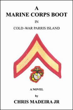 Paperback A Marine Corps Boot: In Cold-War Parris Island Book