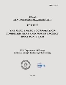 Final Environmental Assessment for the Thermal Energy Corporation Combined Heat and Power Project, Houston, Texas (Doe/Ea-1740)