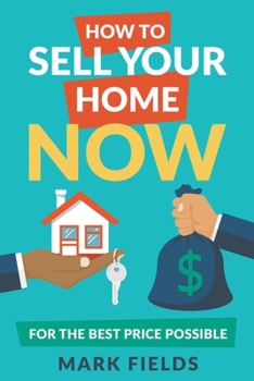 Paperback How to Sell Your Home Now For the Best Price Possible Book