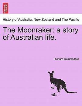 Paperback The Moonraker: A Story of Australian Life. Book