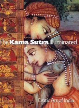Hardcover The Kama Sutra Illuminated: Erotic Art of India Book