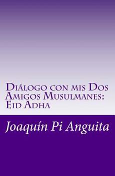 Paperback Diálogo con mis Dos Amigos Musulmanes: Eid Adha [Spanish] Book
