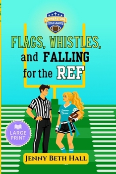 Flags, Whistles, and Falling for the Ref - Large Print: A Flag Football, Faith Based, Romantic Comedy (Cornerstone Field League)