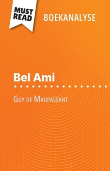 Bel Ami van Guy de Maupassant (Boekanalyse): Volledige analyse en gedetailleerde samenvatting van het werk (Dutch Edition)