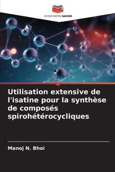 Paperback Utilisation extensive de l'isatine pour la synthèse de composés spirohétérocycliques [French] Book