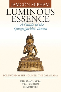Hardcover Luminous Essence: A Guide to the Guhyagarbha Tantra Book