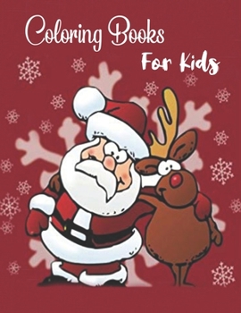 Coloring Books For Kids: Christmas Coloring Book, Christmas Coloring Book Gifts For Boys, Girls And Kids. 8.5"x 11" Sketchbook.