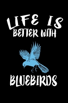 Paperback Life Is Better With Bluebirds: Animal Nature Collection Book
