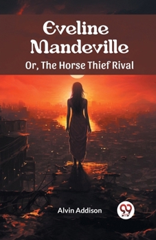 Paperback Eveline Mandeville Or, The Horse Thief Rival Book