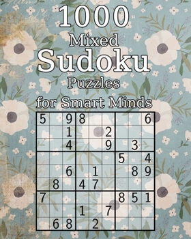 Paperback 1000 Mixed Sudoku Puzzles for Smart Minds: Perfect as a Birthday Present - Puzzle Book with Solutions - 9x9 Book