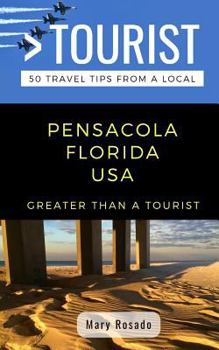 Paperback Greater Than a Tourist-Pensacola Florida USA: 50 Travel Tips from a Local Book