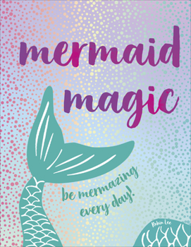 Hardcover Mermaid Magic: Be Mermazing Every Day! Book
