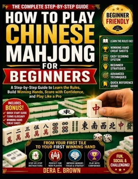 Paperback How to Play Chinese Mahjong for Beginners: A Step by Step Guide to Learn the Rules, Build Winning Hands, and Play with Confidence from Your Very First Book