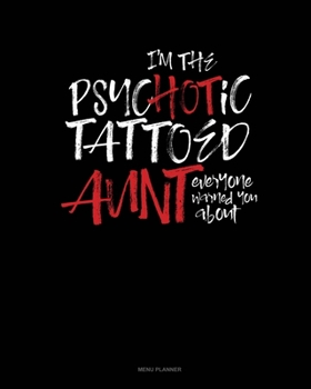 Paperback I'm The Psychotic Tattooed Aunt Everyone Warned You About: Menu Planner Book