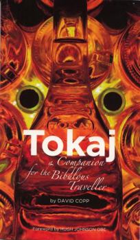 Paperback Tokaj: A Companion for the Bibulous Traveller Book