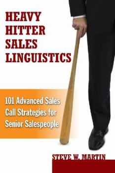 Hardcover Heavy Hitter Sales Linguistics: 101 Advanced Sales Calls Strategies for Senior Salespeople Book