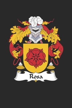 Paperback Rosa: Rosa Coat of Arms and Family Crest Notebook Journal (6 x 9 - 100 pages) Book