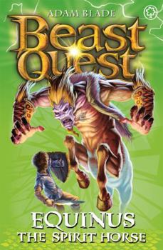Equinus the Spirit Horse - Book #20 of the Beast Quest