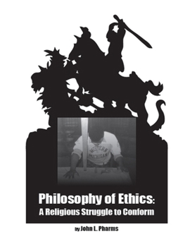 Paperback Philosophy of Ethics: A Religious Struggle to Conform Book