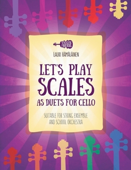 LET'S PLAY SCALES AS DUETS FOR CELLO: SUITABLE FOR STRING ENSEMBLE AND SCHOOL ORCHESTRA