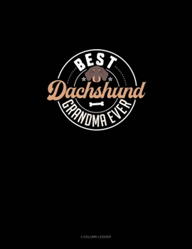 Paperback Best Dachshund Grandma Ever: 3 Column Ledger Book