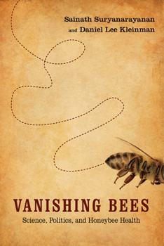 Hardcover Vanishing Bees: Science, Politics, and Honeybee Health Book