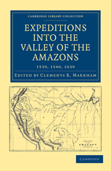 Paperback Expeditions Into the Valley of the Amazons, 1539, 1540, 1639 Book
