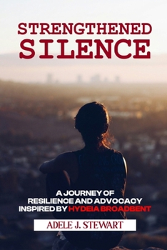 Paperback Strengthened Silence: A Journey of Resilience and Advocacy Inspired by Hydeia Broadbent Book