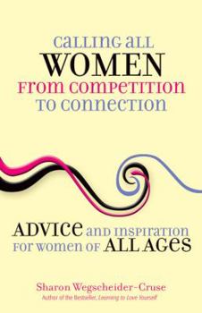 Paperback Calling All Women from Competition to Connection: Advice and Inspiration for Women of All Ages Book