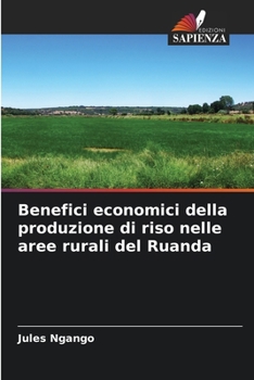 Paperback Benefici economici della produzione di riso nelle aree rurali del Ruanda [Italian] Book