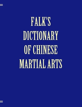 Paperback Falk's Dictionary of Chinese Martial Arts, Deluxe Soft Cover Book