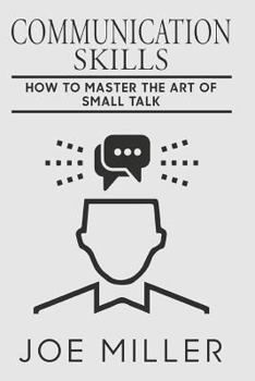 Paperback Communication Skills: How To Master The Art Of Small Talk Book