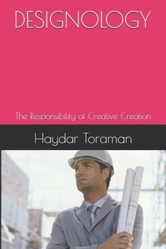 DESIGNOLOGY: The Responsibility of Creative Creation