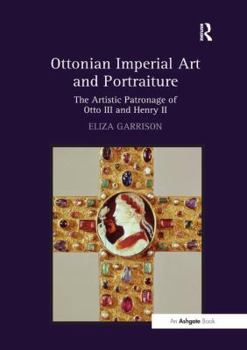 Paperback Ottonian Imperial Art and Portraiture: The Artistic Patronage of Otto III and Henry II Book